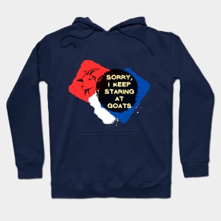 Sorry, I Keep Staring at Goats Hoodie